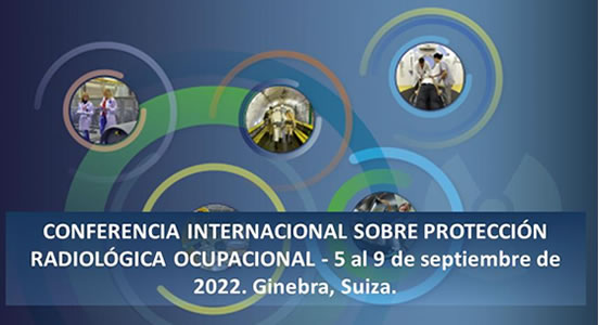 CONFERENCIA INTERNACIONAL SOBRE PROTECCIÓN RADIOLÓGICA OCUPACIONAL – Fortalecimiento de la protección radiológica de los trabajadores – Veinte años de progreso y el camino a seguir. CONFERENCIA INTERNACIONAL SOBRE PROTECCIÓN RADIOLÓGICA OCUPACIONAL – Fortalecimiento de la protección radiológica de los trabajadores – Veinte años de progreso y el camino a seguir.