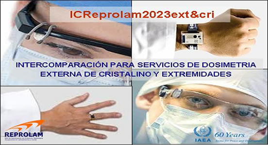 INTERCOMPARACIÓN DE REPROLAM 2023 – PARA SERVICIOS DE DOSIMETRIA EXTERNA DE CRISTALINO Y EXTREMIDADES (ICReprolam2023ext&cri) INTERCOMPARACIÓN DE REPROLAM 2023 – PARA SERVICIOS DE DOSIMETRIA EXTERNA DE CRISTALINO Y EXTREMIDADES (ICReprolam2023ext&cri)